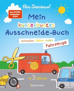 Mein kunterbuntes Ausschneidebuch - Fahrzeuge. Schneiden, kleben, malen ab 3 Jahren. Mit Scherenführerschein - Sternbaum, Nico