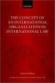 The Concept of an International Organization in International Law (eBook, PDF) The Concept of an International Organization in International Law (eBook, PDF)
