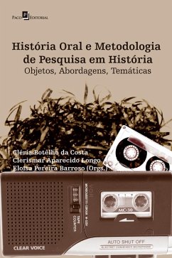 História Oral e Metodologia de Pesquisa em História (eBook, ePUB) - Costa, Cléria Botêlho da; Longo, Clerismar Aparecido; Barroso, Eloísa Pereira