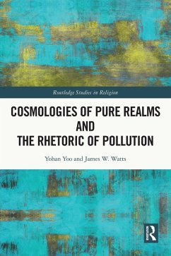 Cosmologies of Pure Realms and the Rhetoric of Pollution (eBook, PDF) - Yoo, Yohan; Watts, James W.