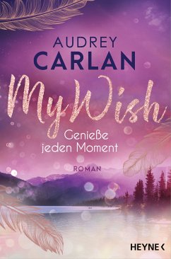 Genieße jeden Moment / My Wish Bd.3 (eBook, ePUB) - Carlan, Audrey