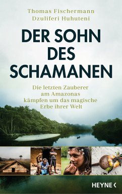 Der Sohn des Schamanen (eBook, ePUB) - Fischermann, Thomas; Huhuteni, Dzuliferi