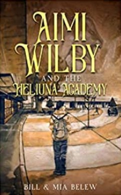 The Heliuna Academy (Growing Up Aimi, #2) (eBook, ePUB) - Belew, Bill; Belew, Mia