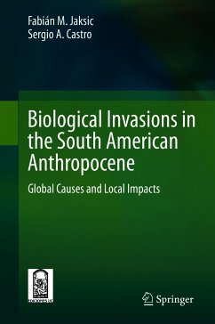 Biological Invasions in the South American Anthropocene (eBook, PDF) - Jaksic, Fabián M.; Castro, Sergio A.