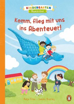 Kindergarten Wunderbar - Komm, flieg mit uns ins Abenteuer! - Frixe, Katja