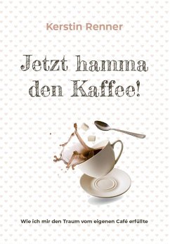 Jetzt hamma den Kaffee - Renner, Kerstin