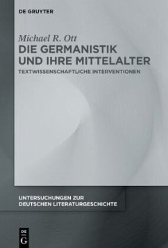 Die Germanistik und ihre Mittelalter - Ott, Michael R.