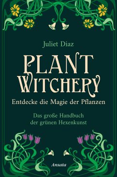 Plant Witchery – Entdecke die Magie der Pflanzen (eBook, ePUB) - Diaz, Juliet