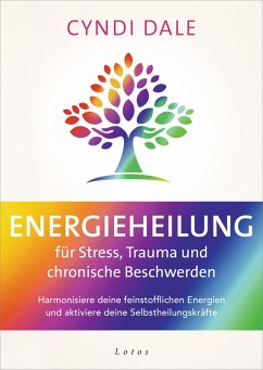 Energieheilung für Stress, Trauma und chronische Beschwerden (eBook, ePUB) - Dale, Cyndi