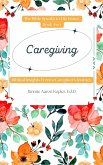 Caregiving: Biblical Insights From a Caregiver's Journey (The Bible Speaks to Life Issues, #2) (eBook, ePUB)