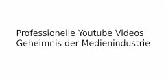 Professionelle Youtube Videos (eBook, ePUB) - Heine, Dennis Michael