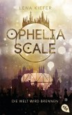 Die Welt wird brennen / Ophelia Scale Bd.1