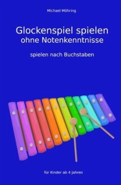Glockenspiel spielen ohne Notenkenntnisse - Möhring, Michael