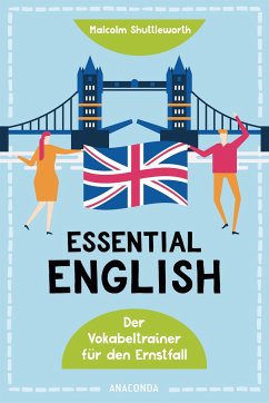 Essential English. Der Vokabeltrainer für den Ernstfall - Shuttleworth, Malcolm