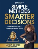 Simple Methods Smarter Decisions: Safety Resource for Female Recording Artists (eBook, ePUB)
