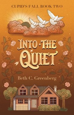 Into the Quiet (The Cupid's Fall Series, #2) (eBook, ePUB) - Greenberg, Beth C.