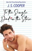To The Single Dad in the Store (The Inappropriate Bachelors, #6) (eBook, ePUB)