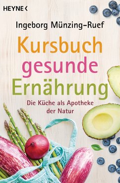 Kursbuch gesunde Ernährung (eBook, ePUB) - Münzing-Ruef, Ingeborg