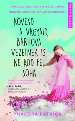 Cover Kövesd a vágyaid, bárhová vezetnek is, ne add fel soha (eBook, ePUB)