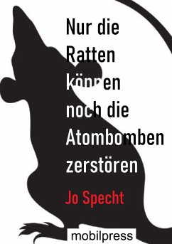 Cover Nur die Ratten können noch die Atombomben zerstören (eBook, ePUB)