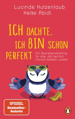 Ich dachte, ich bin schon perfekt (eBook, ePUB) - Abidi, Heike; Hutzenlaub, Lucinde