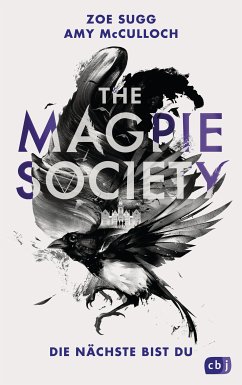 Die Nächste bist du / The Magpie Society Bd.1 (eBook, ePUB) - Sugg, Zoe; McCulloch, Amy