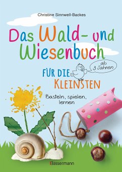 Das Wald- und Wiesenbuch für die Kleinsten. Basteln, spielen, lernen ab 3 Jahren (eBook, ePUB) - Sinnwell-Backes, Christine