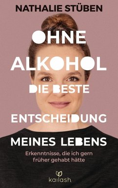 Ohne Alkohol: Die beste Entscheidung meines Lebens (eBook, ePUB) - Stüben, Nathalie