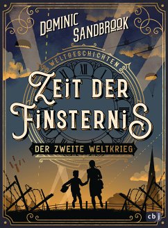 Zeit der Finsternis: Der Zweite Weltkrieg / Weltgeschichte(n) Bd.1 (eBook, ePUB) - Sandbrook, Dominic