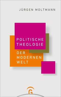 Politische Theologie der Modernen Welt (eBook, ePUB) - Moltmann, Jürgen