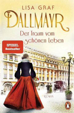 Der Traum vom schönen Leben / Dallmayr Saga Bd.1 (eBook, ePUB) - Graf, Lisa