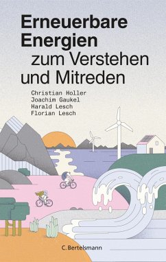 Erneuerbare Energien zum Verstehen und Mitreden (eBook, ePUB) - Holler, Christian; Gaukel, Joachim; Lesch, Harald; Lesch, Florian