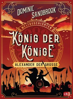 König der Könige: Alexander der Große / Weltgeschichte(n) Bd.2 (eBook, ePUB) - Sandbrook, Dominic