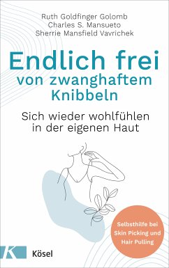 Endlich frei von zwanghaftem Knibbeln (eBook, ePUB) - Golomb, Ruth Goldfinger; Mansueto, Charles S.; Vavrichek, Sherrie Mansfield