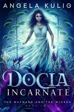 Docia Incarnate (The Wayward and the Wicked, #2) (eBook, ePUB) - Kulig, Angela