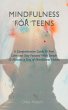 Mindfulness for teens: A Comprehensive... - Bild 1
