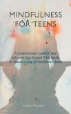 Mindfulness for teens: A Comprehensive Guide To Feel Calm And Stay Focused With Simple 10 Minutes A Day Of Mindfulness Habits (eBook, ePUB)