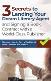 3 Secrets to Landing Your Dream Literary Agent and Signing a Book Contract with a World-Class Publisher (eBook, ePUB)