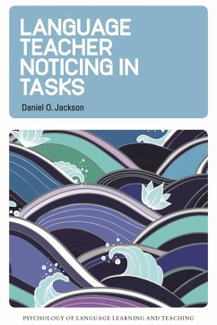 Language Teacher Noticing in Tasks (eBook, ePUB) - Jackson, Daniel O.