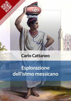 Esplorazione dell'Istmo messicano (eBook, ePUB) - Cattaneo, Carlo