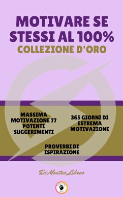 Massima motivazione 77 potenti suggerimenti - proverbi di ispirazione - 365 giorni di estrema motivazione (3 libri) (eBook, ePUB) - LIBRES, MENTES