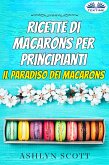 Ricette Di Macarons Per Principianti (eBook, ePUB)