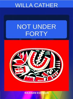 Not Under Forty (eBook, ePUB) - Cather, Willa