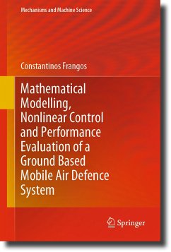 Mathematical Modelling, Nonlinear Control and Performance Evaluation of a Ground Based Mobile Air Defence System (eBook, PDF) - Frangos, Constantinos