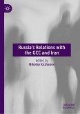 Russia&quote;s Relations with the GCC and Iran (eBook, PDF)