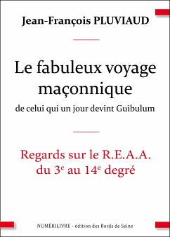 Le voyage fabuleux de celui qui un jour devint guibulum (eBook, ePUB) - Pluviaud, Jean-françois