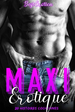 Maxi Erotique - 20 Histoires Cochonnes (eBook, ePUB) - Erotica, Best