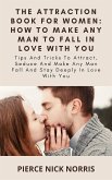 The Attraction Book For Women: How To Make Any Man To Fall In Love With You (eBook, ePUB)