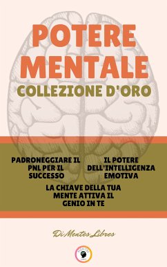 Padroneggiare il pnl per il successo - la chiave della tua mente attiva il genio in te - il potere dell 'intelligenza emotiva (3 libri) (eBook, ePUB) - LIBRES, MENTES