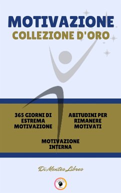 365 giorni di estrema motivazione - motivazione interna - abitudini per rimanere motivati (3 libri) (eBook, ePUB) - LIBRES, MENTES